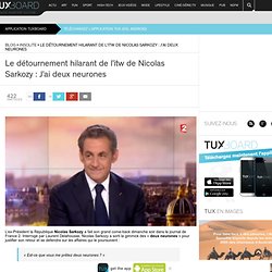 Le détournement hilarant de l’itw de Nicolas Sarkozy : J’ai deux neurones