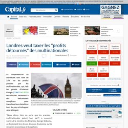 Londres veut taxer les "profits détournés" des multinationales