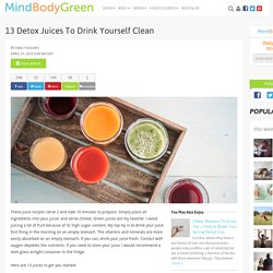 13 Detox Juices To Drink Yourself Clean