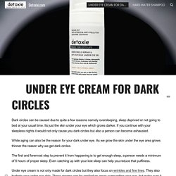 Detoxie.com - UNDER EYE CREAM FOR DARK CIRCLES