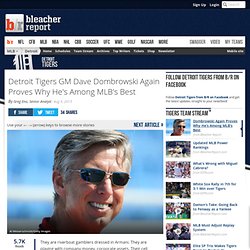 Detroit Tigers GM Dave Dombrowski Again Proves Why He's Among MLB's Best