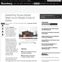 Detroit Fire Trucks Dribble Water as Orr Weighs Costs of Safety