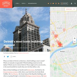 The most iconic buildings in Detroit, mapped