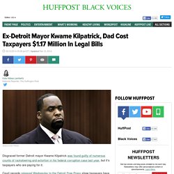 Ex-Detroit Mayor Kwame Kilpatrick, Dad Cost Taxpayers $1.17 Million In Legal Bills