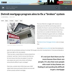 Detroit mortgage program aims to fix a "broken" system