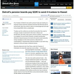 Detroit's pension boards pay $22K to send 4 trustees to Hawaii