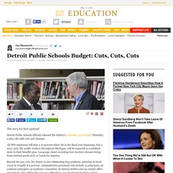 Detroit Public Schools Budget: Cuts, Cuts, Cuts