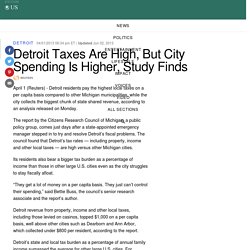 Detroit Taxes Are High, But City Spending Is Higher, Study Finds