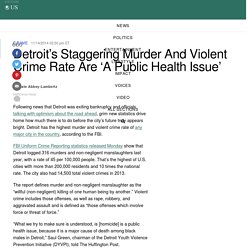 Detroit's Staggering Murder And Violent Crime Rate Are 'A Public Health Issue'