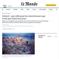 Detroit : une ville pour les investisseurs qui n’ont pas froid aux yeux