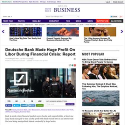 Deutsche Bank Made Huge Profit On Libor During Financial Crisis: Report
