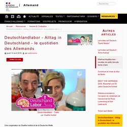 Deutschlandlabor - Alltag in Deutschland - le quotidien des Allemands