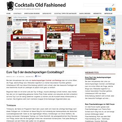 Eure Top 5 der deutschsprachigen Cocktailblogs? - Cocktails Old Fashioned