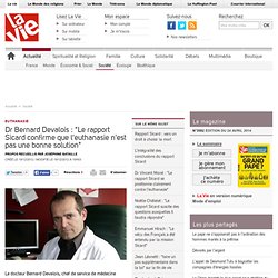 Dr Bernard Devalois : "Le rapport Sicard confirme que l'euthanasie n'est pas une bonne solution" - Société
