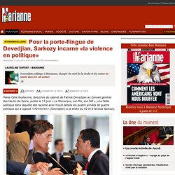 Pour la porte-flingue de Devedjian, Sarkozy incarne «la violence en politique»