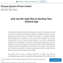 pick out the right One to develop Your Android App