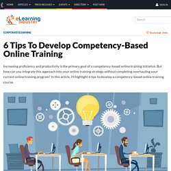 6 Tips To Develop Competency-Based Online Training
