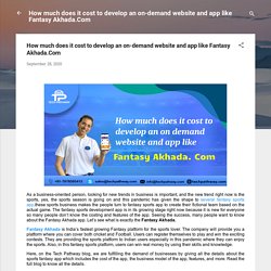 How much does it cost to develop an on-demand website and app like Fantasy Akhada.Com
