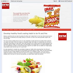 Develop healthy food's eating habit to be fit and fine : DFM Foods