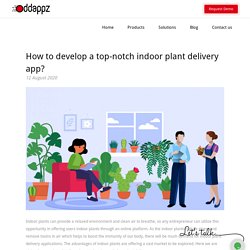 How to develop a top-notch indoor plant delivery app?