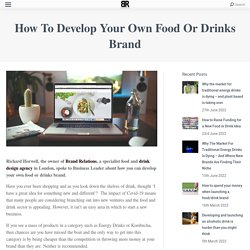 Develop your own foods or drinks brand