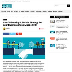 How To Develop A Mobile Strategy For Your Business Using Mobile CRM