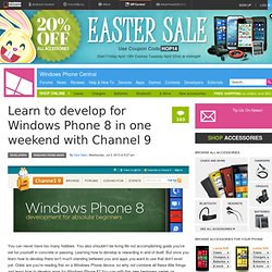 Learn to develop for Windows Phone 8 in one weekend with Channel 9