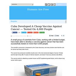 Cuba Developed A Cheap Vaccine Against Cancer — Tested On 4,000 People