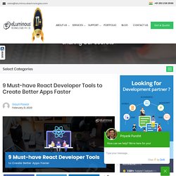 9 Must-have React Developer Tools to Create Better Apps Faster