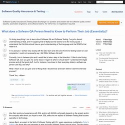 qa developer - What does a Sofware QA Person Need to Know to Perform Their Job (Essentially)? - Software Quality Assurance & Testing Stack Exchange