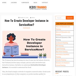 How To Create Developer Instance in ServiceNow? - KBS Training - Blog