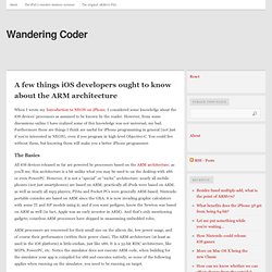 A few things iOS developers ought to know about the ARM architecture « Wandering Coder