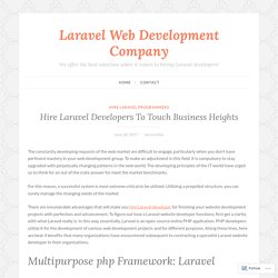 Hire Laravel Developers To Touch Business Heights – Laravel Web Development Company