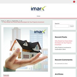 Why Should You Choose iMark Developers for Your Property Investment