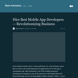 Hire Best Mobile App Developers — Revolutionizing Business