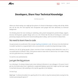 Developers, Share Your Technical Knowledge - marcgg#blog