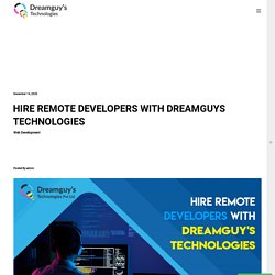 HIRE REMOTE DEVELOPERS WITH DREAMGUYS TECHNOLOGIES