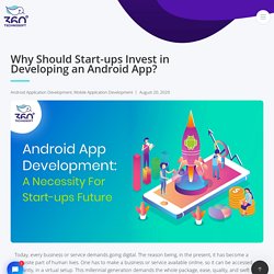 Why Should Start-ups Invest in Developing an Android App? - 360 Degree Technosoft
