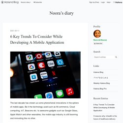 6 Key Trends To Consider While Developing A Mobile Application - Noora’s diary