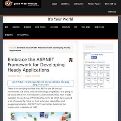 Embrace the ASP.NET Framework for Developing Heady Applications