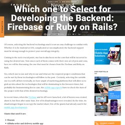 Which one to Select for Developing the Backend: Firebase or Ruby on Rails?