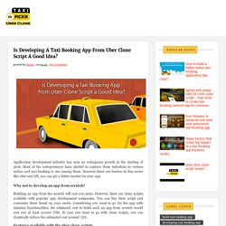 is developing a taxi booking app from uber clone script a good idea?