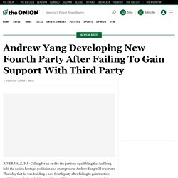 Andrew Yang Developing New Fourth Party After Failing To Gain Support With Third Party