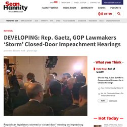 DEVELOPING: Rep. Gaetz, GOP Lawmakers ‘Storm’ Closed-Door Impeachment Hearings