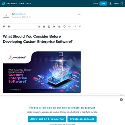 What Should You Consider Before Developing Custom Enterprise Software?