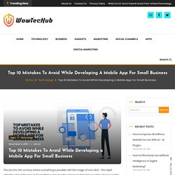 Top 10 Mistakes To Avoid While Developing A Mobile App For Small Business