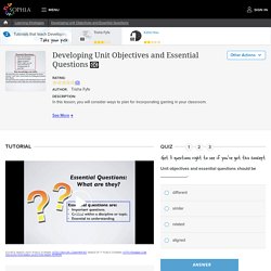 Developing Unit Objectives and Essential Questions Tutorial