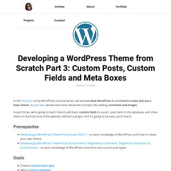 Developing a WordPress Theme from Scratch Part 3: Custom Posts, Custom Fields and Meta Boxes – Tania Rascia