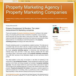 Property Marketing Companies: Property Development 3d Renders- The Latest Advancement for Marketing companies