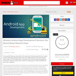 Reliable Android App Development Services You Brand Name Need to Have Article - ArticleTed - News and Articles